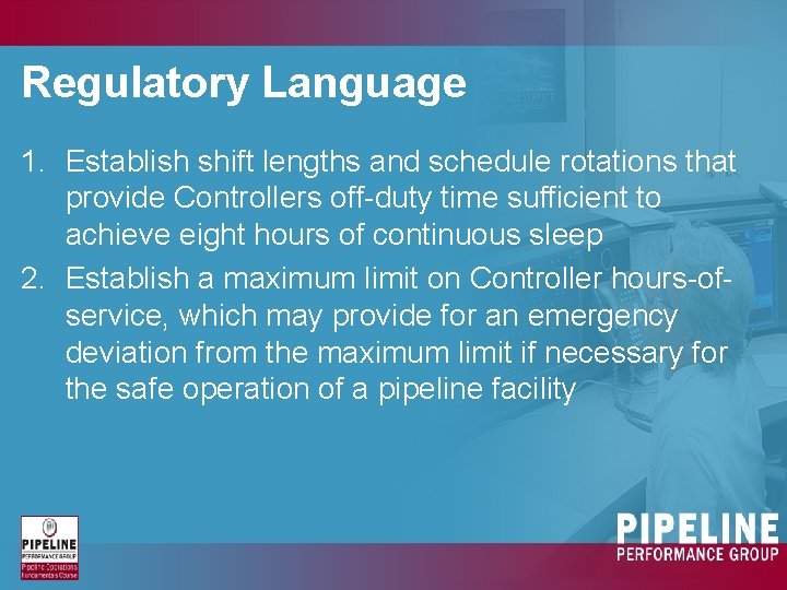 Regulatory Language 1. Establish shift lengths and schedule rotations that provide Controllers off-duty time