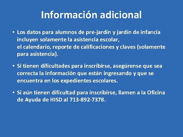 Información adicional • Los datos para alumnos de pre-jardín y jardín de infancia incluyen