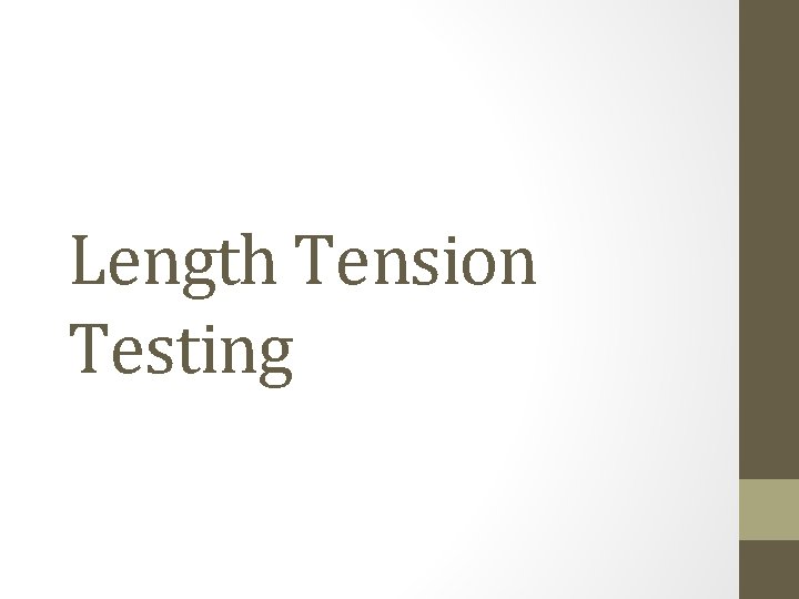 Length Tension Testing 