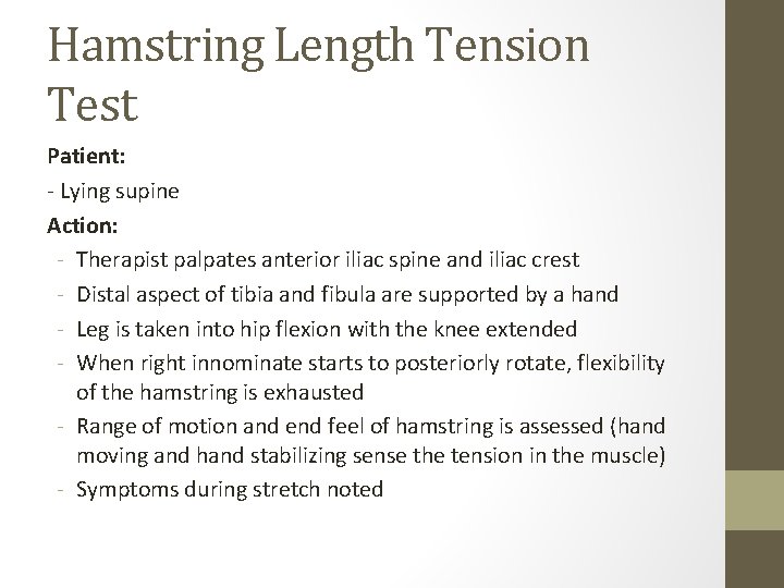 Hamstring Length Tension Test Patient: - Lying supine Action: - Therapist palpates anterior iliac