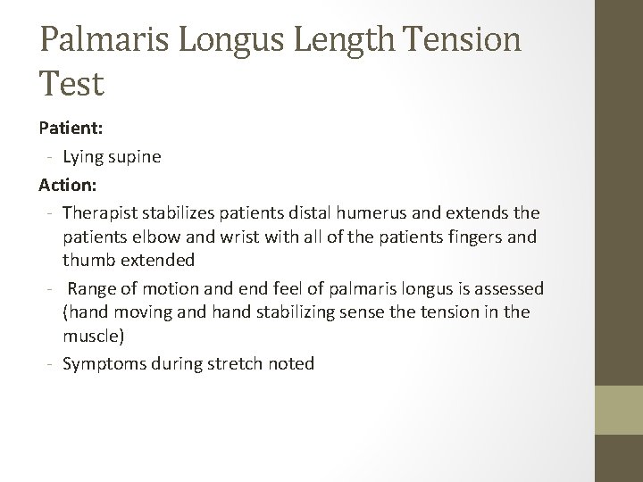 Palmaris Longus Length Tension Test Patient: - Lying supine Action: - Therapist stabilizes patients