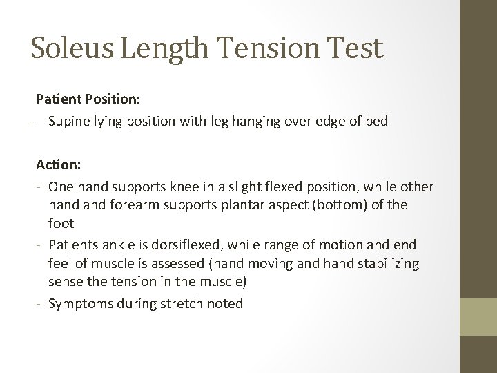 Soleus Length Tension Test Patient Position: - Supine lying position with leg hanging over