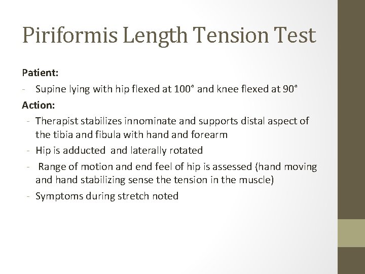 Piriformis Length Tension Test Patient: - Supine lying with hip flexed at 100° and