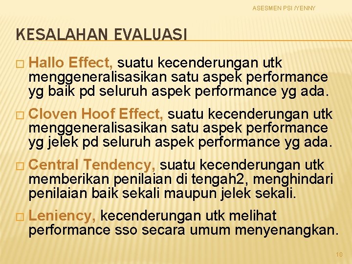 ASESMEN PSI /YENNY KESALAHAN EVALUASI � Hallo Effect, suatu kecenderungan utk menggeneralisasikan satu aspek
