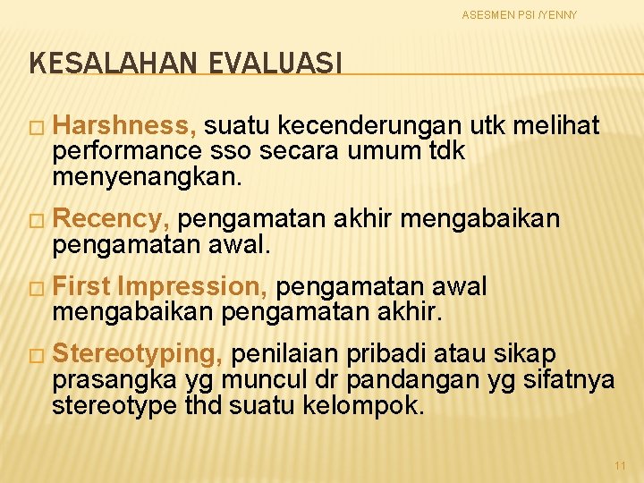 ASESMEN PSI /YENNY KESALAHAN EVALUASI � Harshness, suatu kecenderungan utk melihat performance sso secara