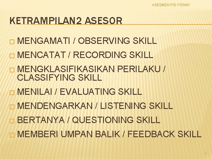 ASESMEN PSI /YENNY KETRAMPILAN 2 ASESOR � MENGAMATI � MENCATAT / OBSERVING SKILL /