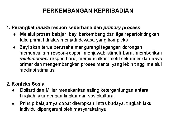 PERKEMBANGAN KEPRIBADIAN 1. Perangkat innate respon sederhana dan primary process ● Melalui proses belajar,