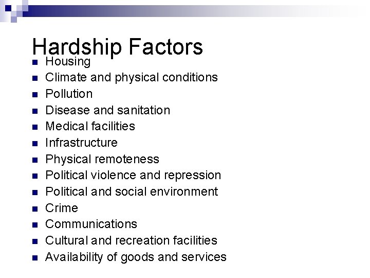 Hardship Factors n Housing n n n Climate and physical conditions Pollution Disease and