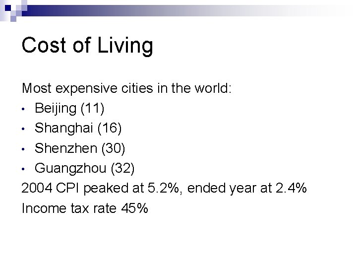 Cost of Living Most expensive cities in the world: • Beijing (11) • Shanghai