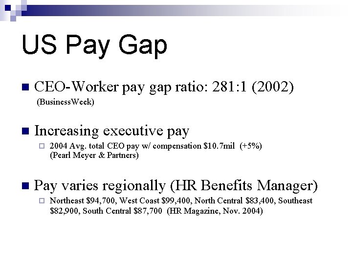 US Pay Gap n CEO-Worker pay gap ratio: 281: 1 (2002) (Business. Week) n