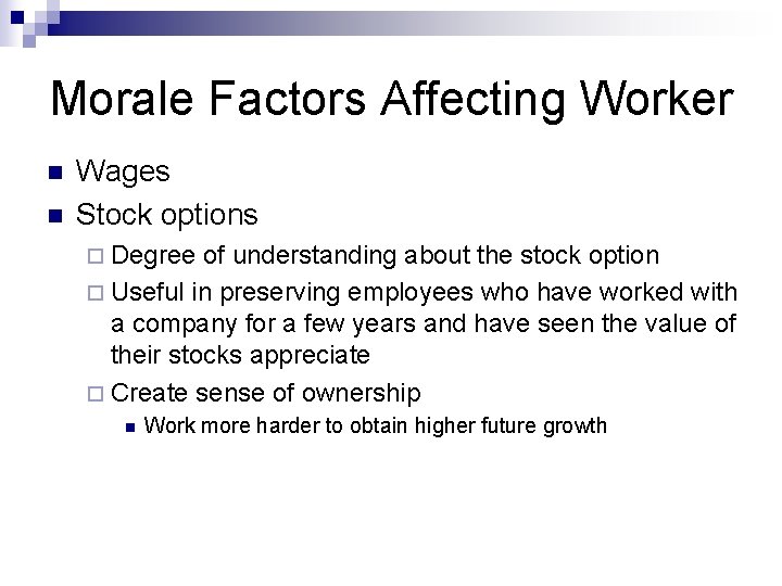 Morale Factors Affecting Worker n n Wages Stock options ¨ Degree of understanding about