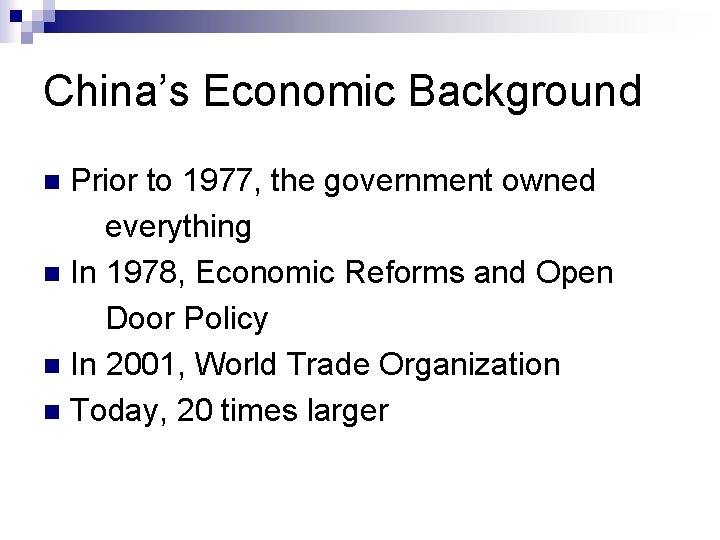 China’s Economic Background Prior to 1977, the government owned everything n In 1978, Economic