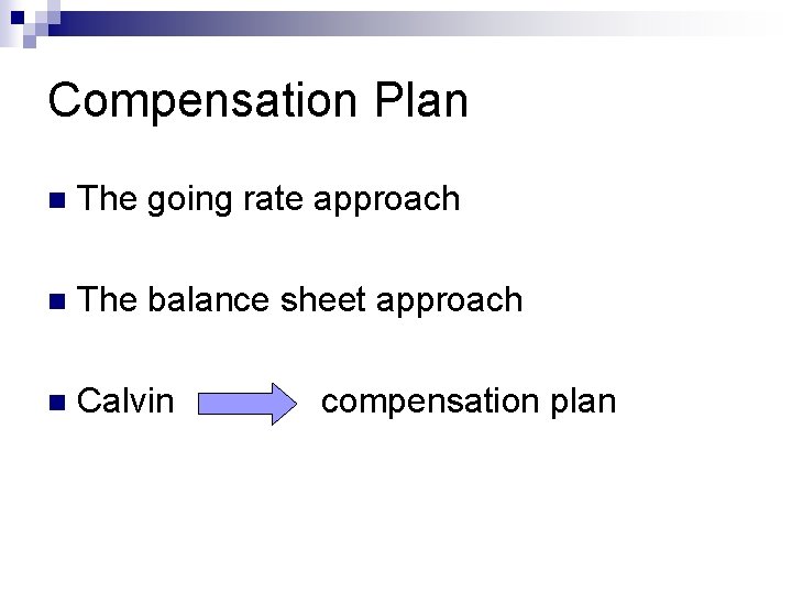 Compensation Plan n The going rate approach n The balance sheet approach n Calvin