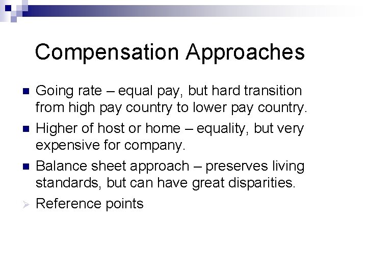 Compensation Approaches n n n Ø Going rate – equal pay, but hard transition