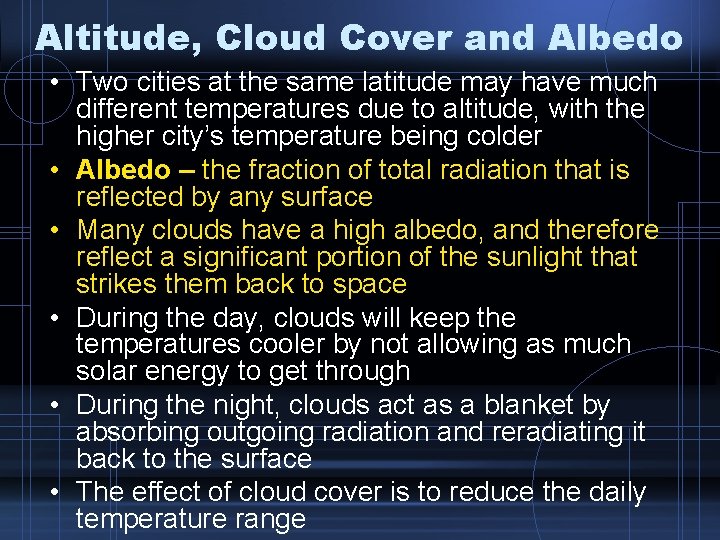 Altitude, Cloud Cover and Albedo • Two cities at the same latitude may have Altitude, Cloud Cover and Albedo • Two cities at the same latitude may have
