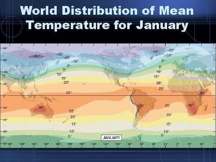 World Distribution of Mean Temperature for January World Distribution of Mean Temperature for January