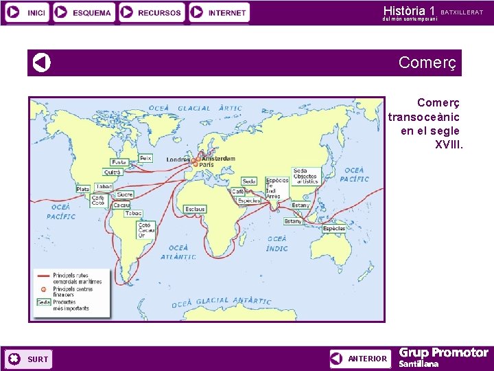 Història 1 del món contemporani BATXILLERAT Comerç transoceànic en el segle XVIII. SURT ANTERIOR