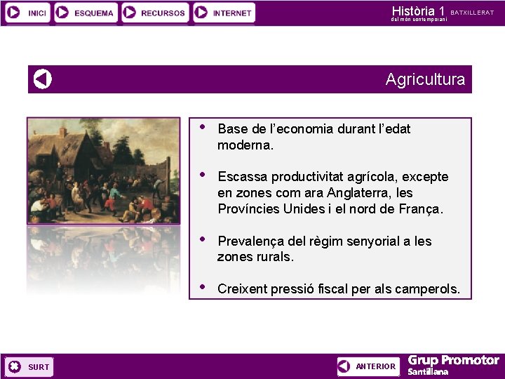 Història 1 del món contemporani BATXILLERAT Agricultura SURT • Base de l’economia durant l’edat