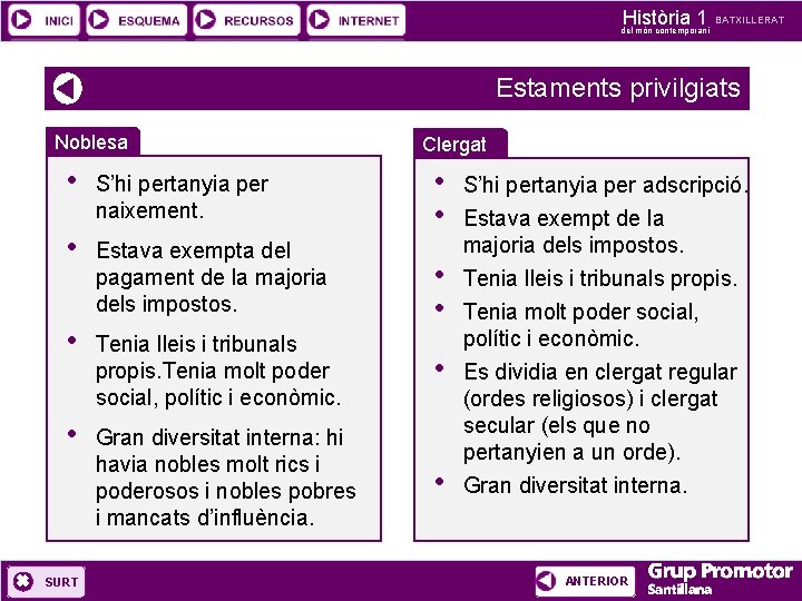 Història 1 del món contemporani BATXILLERAT Estaments privilgiats Noblesa Clergat • S’hi pertanyia per