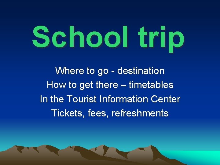 School trip Where to go - destination How to get there – timetables In