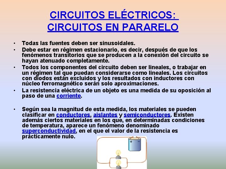CIRCUITOS ELÉCTRICOS: CIRCUITOS EN PARARELO • • • Todas las fuentes deben ser sinusoidales.