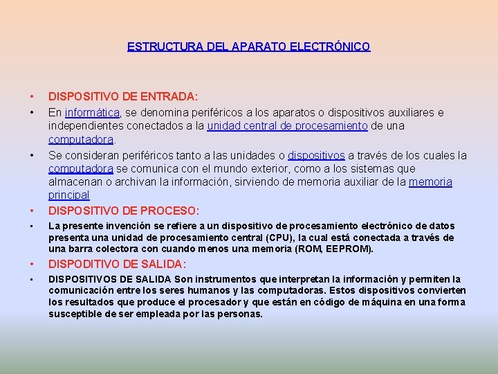 ESTRUCTURA DEL APARATO ELECTRÓNICO • • DISPOSITIVO DE ENTRADA: En informática, se denomina periféricos