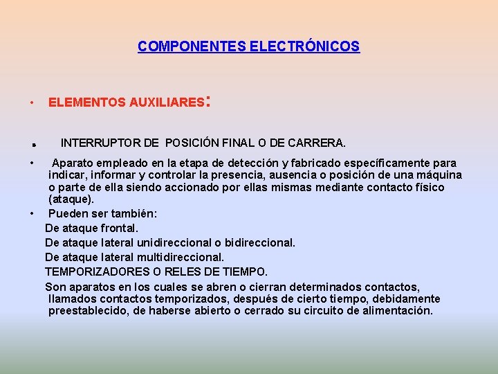 COMPONENTES ELECTRÓNICOS • • ELEMENTOS AUXILIARES: INTERRUPTOR DE POSICIÓN FINAL O DE CARRERA. Aparato