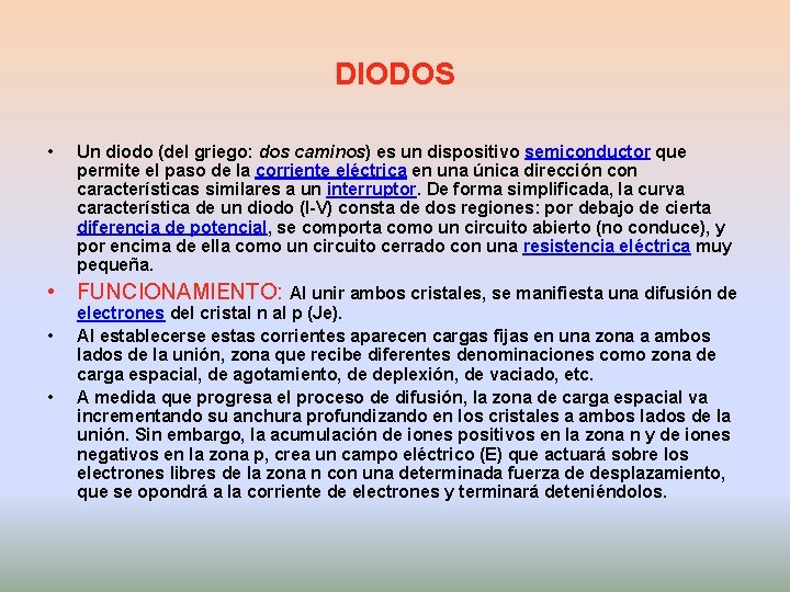 DIODOS • Un diodo (del griego: dos caminos) es un dispositivo semiconductor que permite