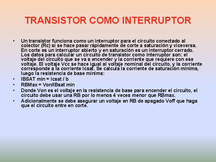 TRANSISTOR COMO INTERRUPTOR • • • Un transistor funciona como un interruptor para el TRANSISTOR COMO INTERRUPTOR • • • Un transistor funciona como un interruptor para el