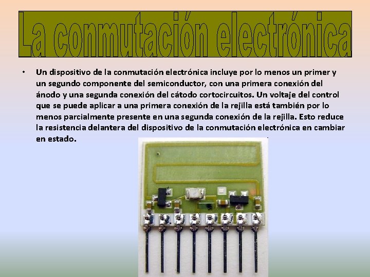  • Un dispositivo de la conmutación electrónica incluye por lo menos un primer