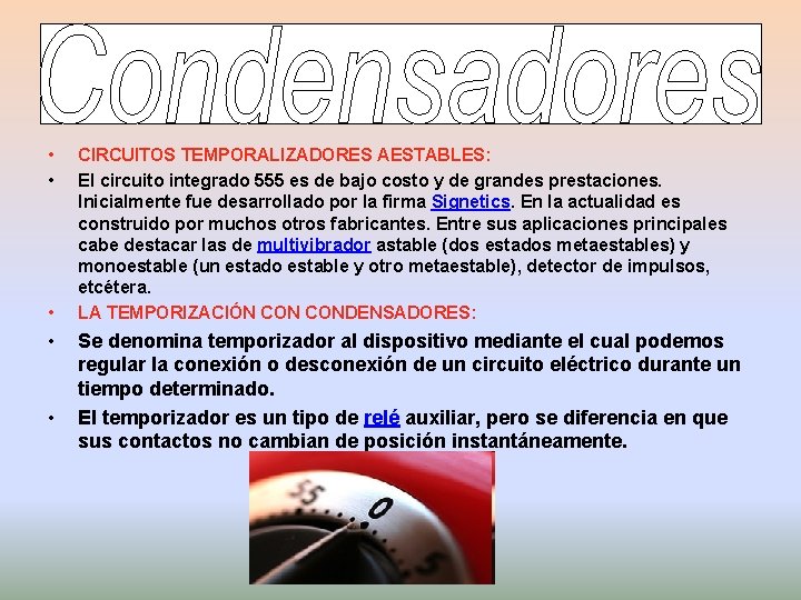  • • • CIRCUITOS TEMPORALIZADORES AESTABLES: El circuito integrado 555 es de bajo