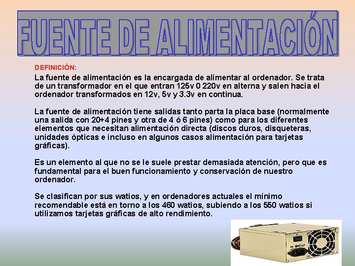 DEFINICIÓN: La fuente de alimentación es la encargada de alimentar al ordenador. Se trata DEFINICIÓN: La fuente de alimentación es la encargada de alimentar al ordenador. Se trata