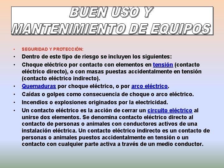  • SEGURIDAD Y PROTECCIÓN: • • Dentro de este tipo de riesgo se