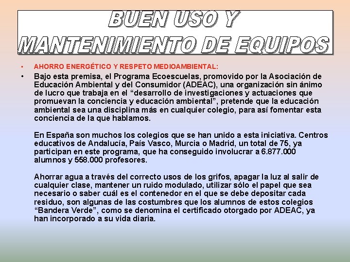  • AHORRO ENERGÉTICO Y RESPETO MEDIOAMBIENTAL: • Bajo esta premisa, el Programa Ecoescuelas,