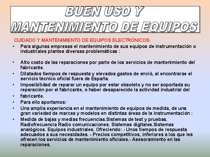 CUIDADO Y MANTENIMIENTO DE EQUIPOS ELECTRÓNICOS: • Para algunas empresas el mantenimiento de sus