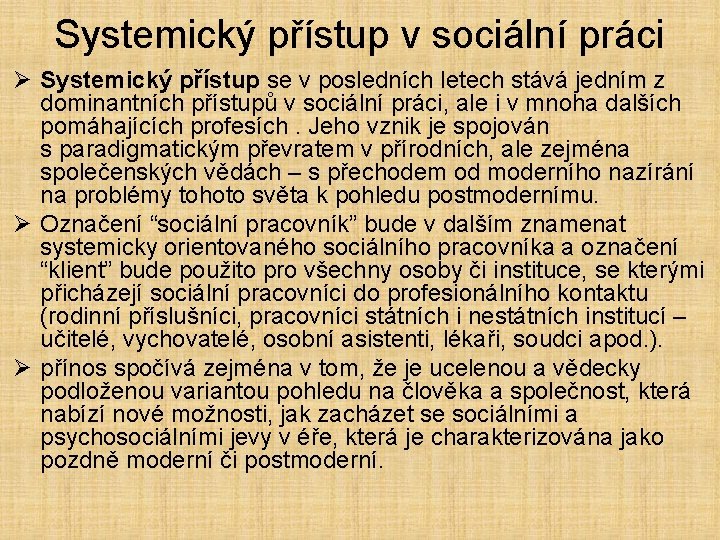 Systemický přístup v sociální práci Ø Systemický přístup se v posledních letech stává jedním