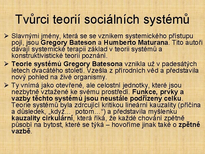 Tvůrci teorií sociálních systémů Ø Slavnými jmény, která se se vznikem systemického přístupu pojí,