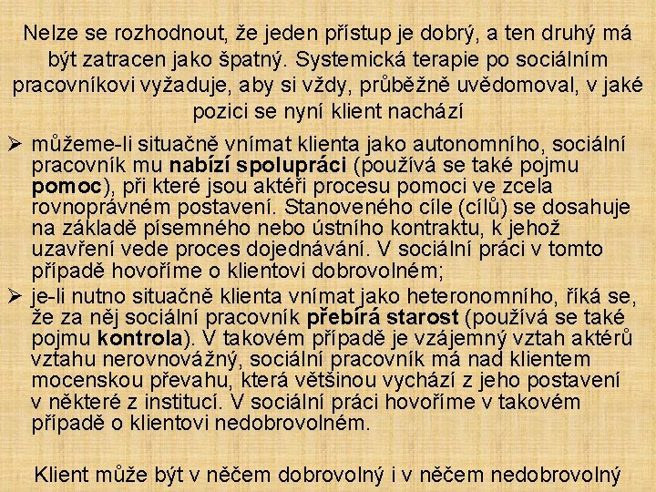 Nelze se rozhodnout, že jeden přístup je dobrý, a ten druhý má být zatracen