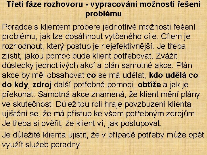 Třetí fáze rozhovoru - vypracování možností řešení problému Poradce s klientem probere jednotlivé možnosti