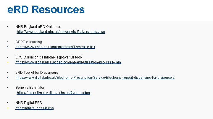 e. RD Resources • NHS England e. RD Guidance http: //www. england. nhs. uk/ourwork/tsd/sst/erd-guidance e. RD Resources • NHS England e. RD Guidance http: //www. england. nhs. uk/ourwork/tsd/sst/erd-guidance