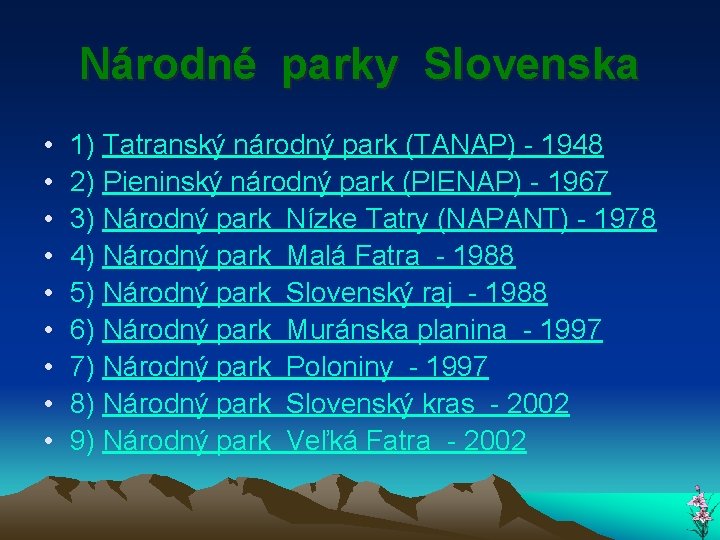 Národné parky Slovenska • • • 1) Tatranský národný park (TANAP) - 1948 2)