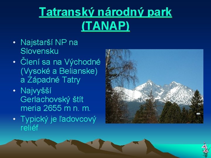 Tatranský národný park (TANAP) • Najstarší NP na Slovensku • Člení sa na Východné