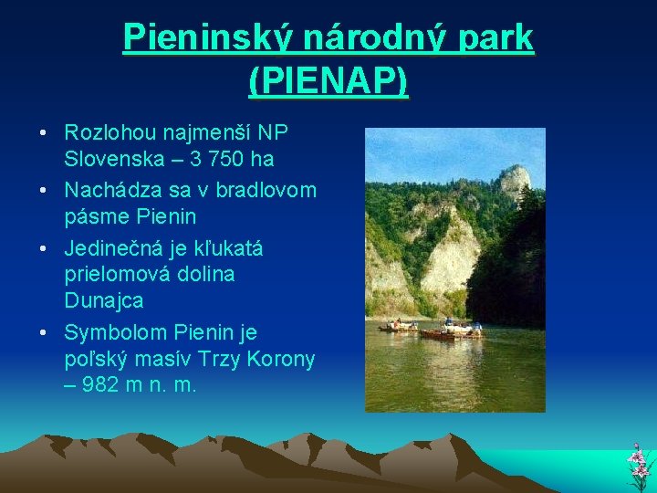 Pieninský národný park (PIENAP) • Rozlohou najmenší NP Slovenska – 3 750 ha •