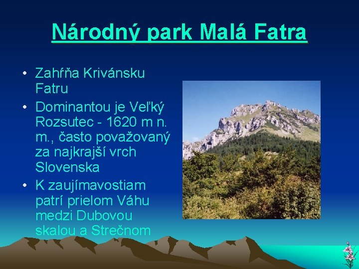 Národný park Malá Fatra • Zahŕňa Krivánsku Fatru • Dominantou je Veľký Rozsutec -