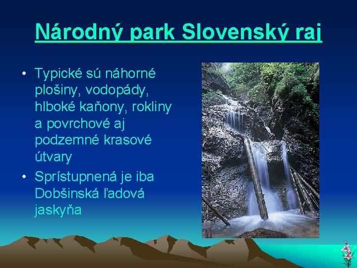 Národný park Slovenský raj • Typické sú náhorné plošiny, vodopády, hlboké kaňony, rokliny a