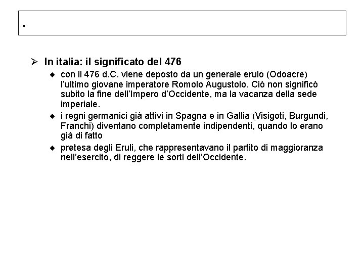 . Ø In italia: il significato del 476 ¨ con il 476 d. C. . Ø In italia: il significato del 476 ¨ con il 476 d. C.