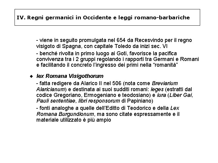 IV. Regni germanici in Occidente e leggi romano-barbariche - viene in seguito promulgata nel IV. Regni germanici in Occidente e leggi romano-barbariche - viene in seguito promulgata nel