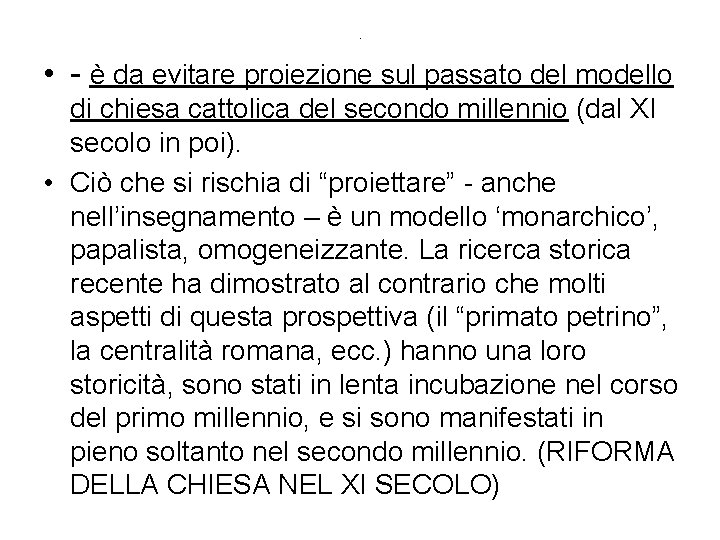 . • - è da evitare proiezione sul passato del modello di chiesa cattolica . • - è da evitare proiezione sul passato del modello di chiesa cattolica