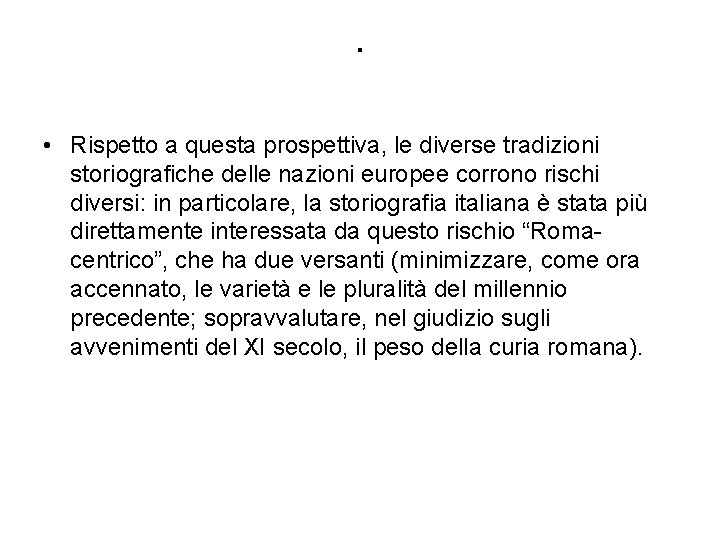 . • Rispetto a questa prospettiva, le diverse tradizioni storiografiche delle nazioni europee corrono . • Rispetto a questa prospettiva, le diverse tradizioni storiografiche delle nazioni europee corrono