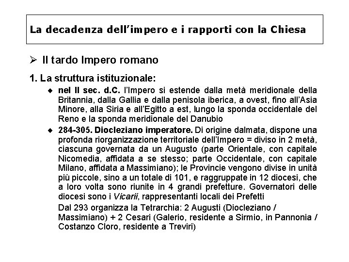 La decadenza dell’impero e i rapporti con la Chiesa Ø Il tardo Impero romano La decadenza dell’impero e i rapporti con la Chiesa Ø Il tardo Impero romano